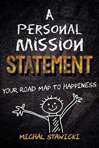 A Personal Mission Statement: Your Road Map to Happiness von CreateSpace Independent Publishing Platform