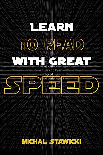 Learn to Read with Great Speed: How to Take Your Reading Skills to the Next Level and Beyond in only 10 Minutes a Day (How to Change Your Life in 10 Minutes a Day, Band 2) von CreateSpace Independent Publishing Platform