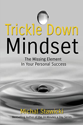 Trickle Down Mindset: The Missing Element In Your Personal Success von Createspace Independent Publishing Platform