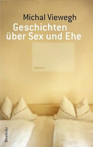 Geschichten über Sex und Ehe: Roman von Deuticke Verlag
