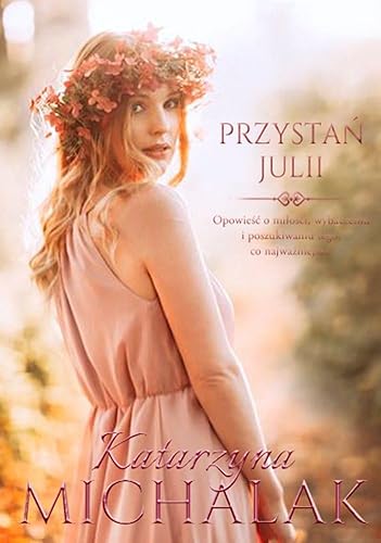 Przystań Julii: Seria kwiatowa Tom 3 Przystań Julii: Seria kwiatowa Tom 3