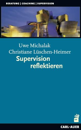 Supervision reflektieren (Beratung, Coaching, Supervision) von Auer-System-Verlag, Carl