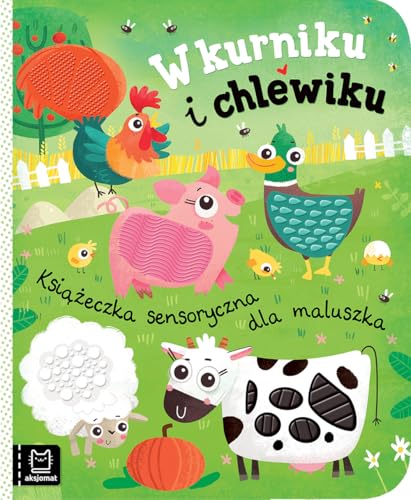 W kurniku i chlewiku Książeczka sensoryczna dla maluszka von Aksjomat