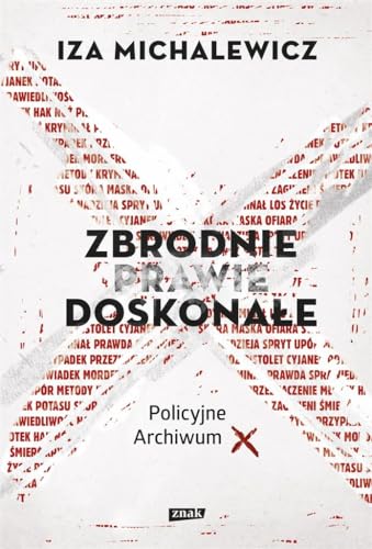 Zbrodnie prawie doskonałe Policyjne archiwum X Zbrodnie prawie doskonałe Policyjne archiwum X von Znak