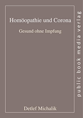 Homöopathie und Corona: Gesund ohne Impfung von Frankfurter Literaturverlag GmbH