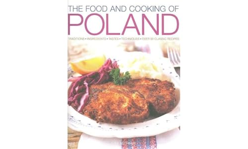 Food and Cooking of Poland: Traditions, Ingredients, Tastes and Techniques in Over 60 Classic Recipes: Traditions, Ingredients, Tastes, Techniques, Over 60 Classic Recipes (The Food and Cooking of) von Lorenz Books