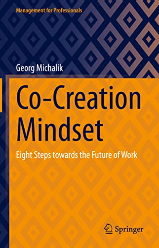Co-Creation Mindset: Eight Steps towards the Future of Work (Management for Professionals) von Springer
