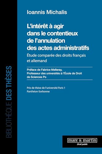 L'intérêt à agir dans le contentieux de l'annulation des actes administratifs: Étude comparée des droits français et allemand von MARE MARTIN
