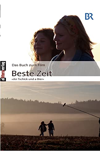 Das Buch zum Film: Beste Zeit: »AN TSCHIK UND A BIER« (Allitera Verlag)