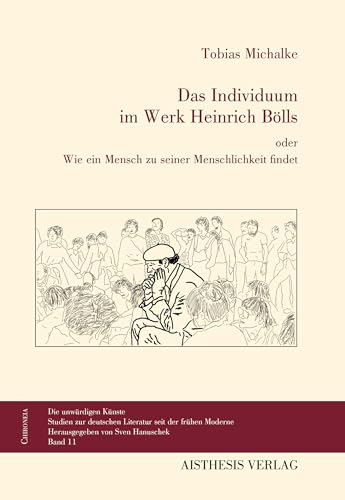 Das Individuum im Werk Heinrich Bölls: oder Wie ein Mensch zu seiner Menschlichkeit findet (Chironeia)