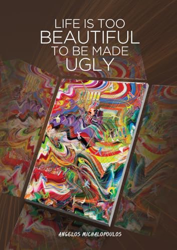LIFE IS TOO TO BE MADE BEAUTIFUL UGLY von 978-618-5308-45-2