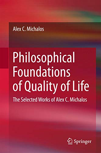 Philosophical Foundations of Quality of Life: The Selected Works of Alex C. Michalos von Springer