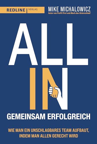 All In – gemeinsam erfolgreich: Wie man ein unschlagbares Team aufbaut, indem man allen gerecht wird All In – gemeinsam erfolgreich: Wie man ein unschlagbares Team aufbaut, indem man allen gerecht wird