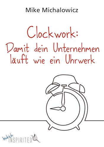 Clockwork: Damit dein Unternehmen läuft wie ein Uhrwerk (budrich Inspirited) von Budrich
