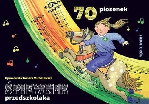 Śpiewnik przedszkolaka: 70 ilustrowanych piosenek z pełnymi tekstami zapisami nutowymi i liniami melodycznymi