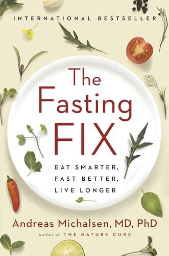 The Fasting Fix: Eat Smarter, Fast Better, Live Longer