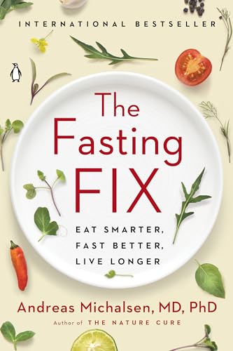 The Fasting Fix: Eat Smarter, Fast Better, Live Longer von Penguin Publishing Group