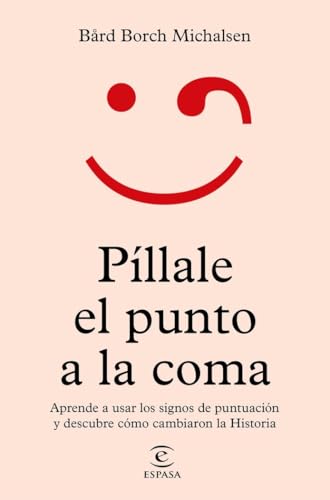 Píllale el punto a la coma: Aprende a usar los signos de puntuación y descubre cómo cambiaron la Historia (NO FICCIÓN) von Espasa