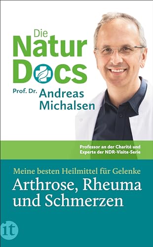Die Natur-Docs – Meine besten Heilmittel für Gelenke. Arthrose, Rheuma und Schmerzen: Vom Autor des Bestsellers »Heilen mit der Kraft der Natur«
