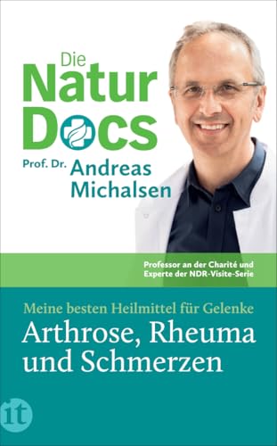 Die Natur-Docs – Meine besten Heilmittel für Gelenke. Arthrose, Rheuma und Schmerzen: Vom Autor des Bestsellers »Heilen mit der Kraft der Natur«