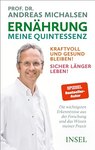 Ernährung. Meine Quintessenz: Kraftvoll und gesund bleiben! Sicher länger leben! | Das Wichtigste aus Forschung und meiner Praxis Ernährung. Meine Quintessenz: Kraftvoll und gesund bleiben! Sicher länger leben! | Das Wichtigste aus Forschung und meiner Praxis