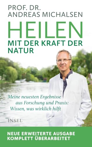 Heilen mit der Kraft der Natur: Erweiterte Neuausgabe
