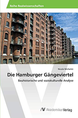 Die Hamburger Gängeviertel: Bauhistorische und soziokulturelle Analyse von AV Akademikerverlag