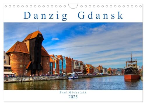 Danzig Gdansk (Wandkalender 2025 DIN A4 quer), CALVENDO Monatskalender: Danzig - Eine atemberaubende Architektur, eine unglaubliche Vielfalt an ... verschiedenen Stil-Epochen. (CALVENDO Orte)