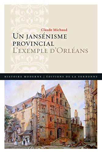Un jansénisme provincial: L'exemple d'Orléans von ED SORBONNE