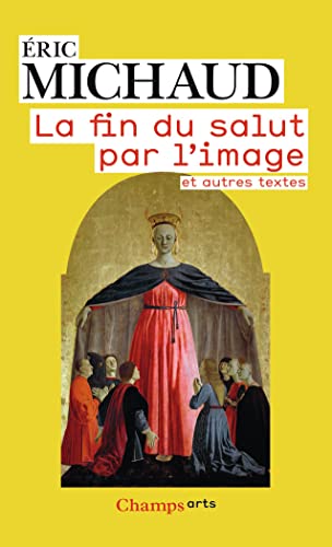 La fin du salut par l'image: et autres textes
