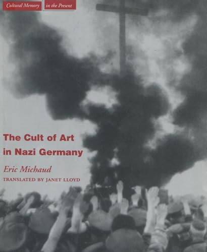 The Cult of Art in Nazi Germany (Cultural Memory in the Present) von Stanford University Press