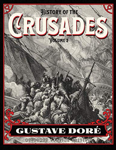 History of the Crusades Volume 2: Gustave Doré Restored Special Edition von CGR Publishing