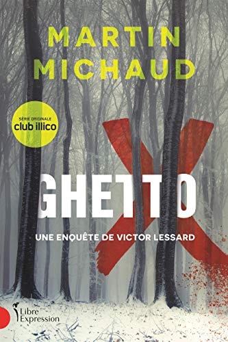 GHETTO X. UNE ENQUETE DE VICTOR LESSARD: Une enquête de Victor Lessard