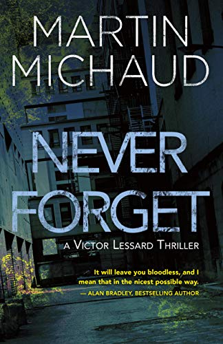 Never Forget: A Victor Lessard Thriller (Victor Lessard Thriller, 1)