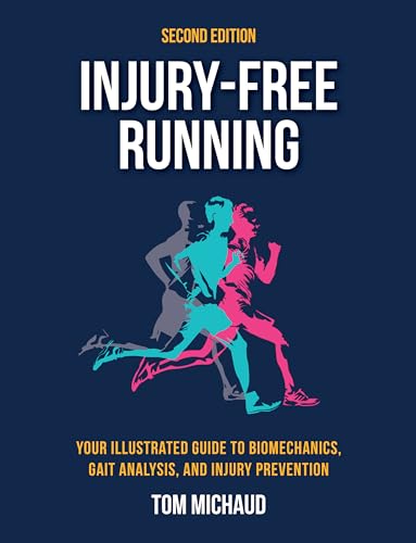 Injury-Free Running: Your Illustrated Guide to Biomechanics, Gait Analysis, and Injury Prevention
