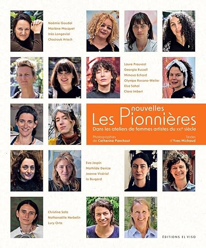 Les Nouvelles Pionnières, dans les ateliers de femmes artistes du XXIe siècle: Dans les ateliers de femmes artistes du XXIe siècle Volume 3 von EL VISO