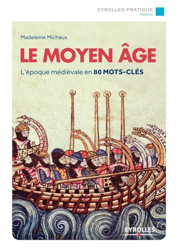 Le Moyen Age: L'époque médiévale en 80 mots-clés. von EYROLLES