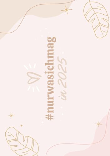 Hallo 2025 mit #nurwasichmag - Plane dein Jahr mit Leichtigkeit und Liebe: Ringbuch-Kalender mit 2 Seiten pro Woche, Monatsübersichten, Tipps und Methoden für einen stressfreien Alltag