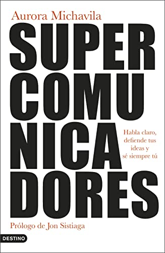 Supercomunicadores: Habla claro, defiende tus ideas y sé siempre tú (Imago Mundi)