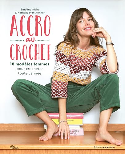 Accro au crochet: 18 modèles femmes pour crocheter toute l'année von MARIE-CLAIRE