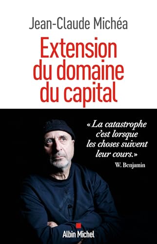 Extension du domaine du capital: Notes sur le néolibéralisme culturel et les infortunes de la gauche von ALBIN MICHEL