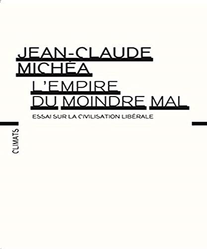 L'Empire du moindre mal: Essai sur la civilisation libérale