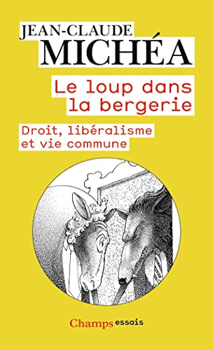 Le loup dans la bergerie: droit, liberalisme et vie commune
