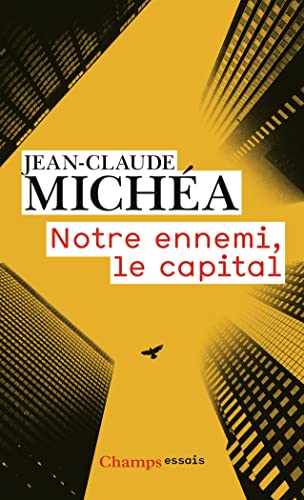 Notre ennemi le capital: Notes sur la fin des jours tranquilles (Droit, économie et sciences politiques) von FLAMMARION