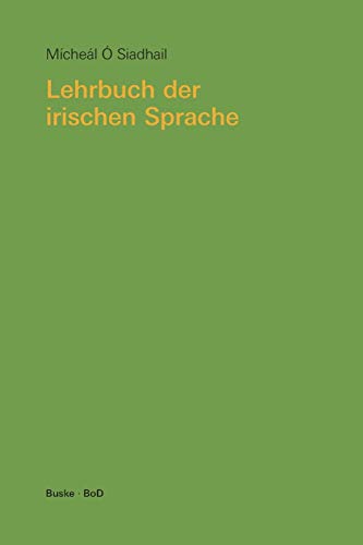 Lehrbuch der irischen Sprache: Mit Übungen und Lösungen