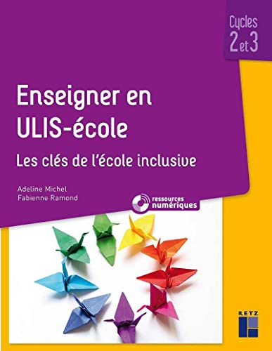 Enseigner en ULIS - Ecole -Cycles 2 et 3 + Ressources numériques téléchargeables: Les clés de l'école inclusive von RETZ