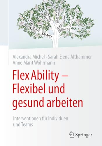 FlexAbility - Flexibel und gesund arbeiten: Interventionen für Individuen und Teams von Springer