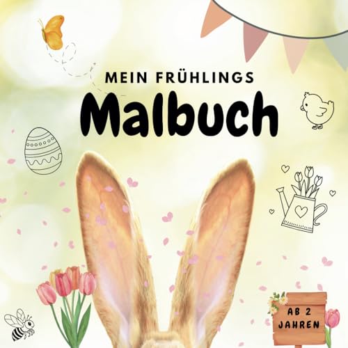 Malbuch Frühlingszeit ab 2 Jahren: frühlingshafte Motive für Kinder zum ausmalen von Independently published