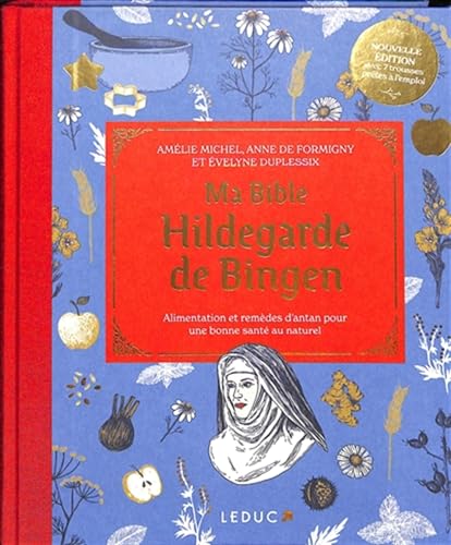 Ma bible Hildegarde de Bingen - édition de luxe: Alimentation et remèdes d'antan pour une bonne santé au naturel