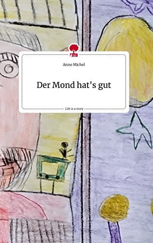 Der Mond hat's gut. Life is a Story - story.one von story.one publishing